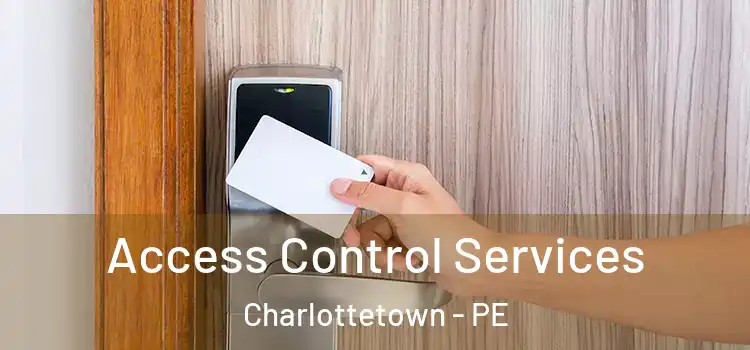 Access Control Services Charlottetown - PE