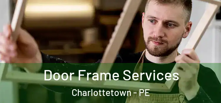  Door Frame Services Charlottetown - PE
