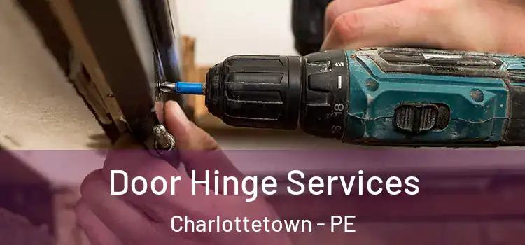 Door Hinge Services Charlottetown - PE