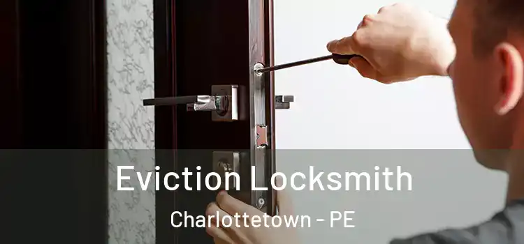 Eviction Locksmith Charlottetown - PE
