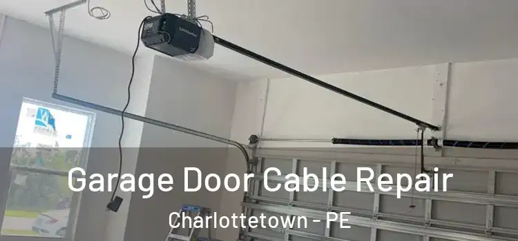  Garage Door Cable Repair Charlottetown - PE