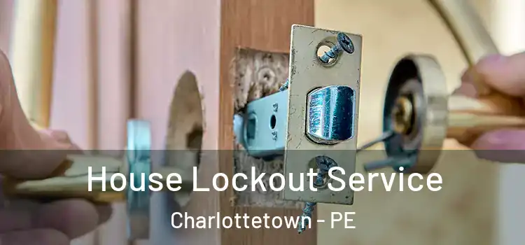  House Lockout Service Charlottetown - PE