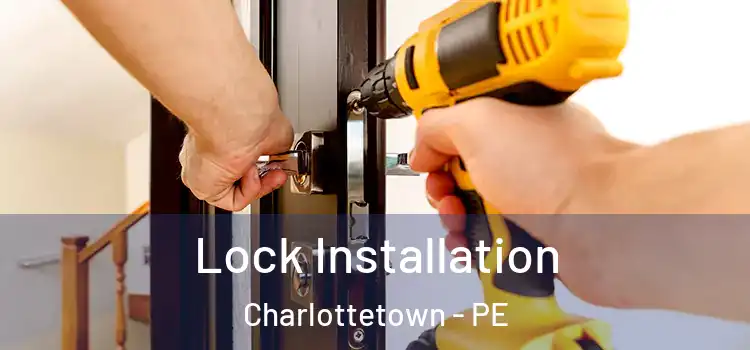 Lock Installation Charlottetown - PE