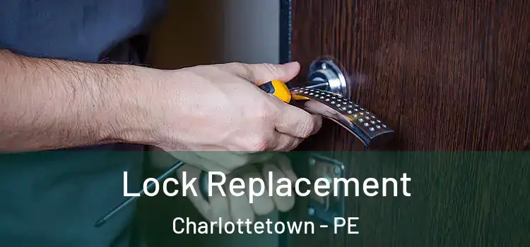 Lock Replacement Charlottetown - PE