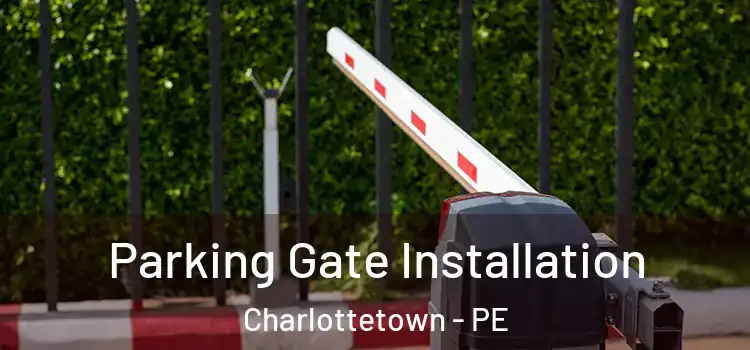  Parking Gate Installation Charlottetown - PE