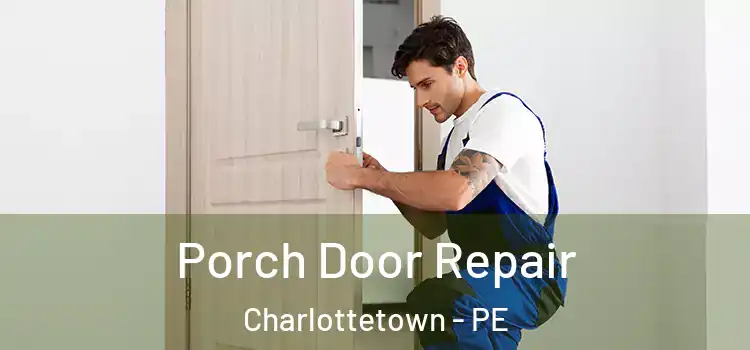  Porch Door Repair Charlottetown - PE